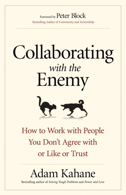 Binding: Paperback
Title: Collaborating With The Enemy: How To Work With People You Dont Agree With Or Like Or Trust
Author(s): Kahane
Publisher: Berrett - Koehler
Barcode: 9781626568228
Pages: 160 Pages
Publication Date: 6/5/2017
Category: Management Of Specific Areas