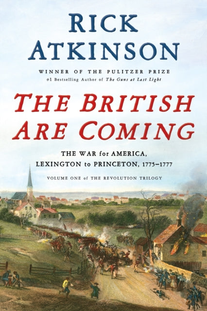 Atkinson Rick - The British Are Coming The War For America Lexington To Princeton 1775 - 1777 - Hardcover