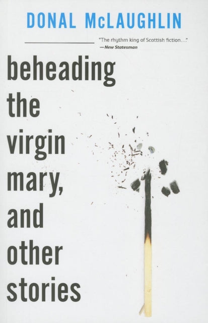 Binding: Paperback
Description: Liam O Donnel an Irish boy growing up in Scotland is often the focus of Donal Mc Laughlin's hilarious and harrowing short stories and in beheading the virgin mary he continues this loose narrative interspersed - - every second story - - with unrelated reports.