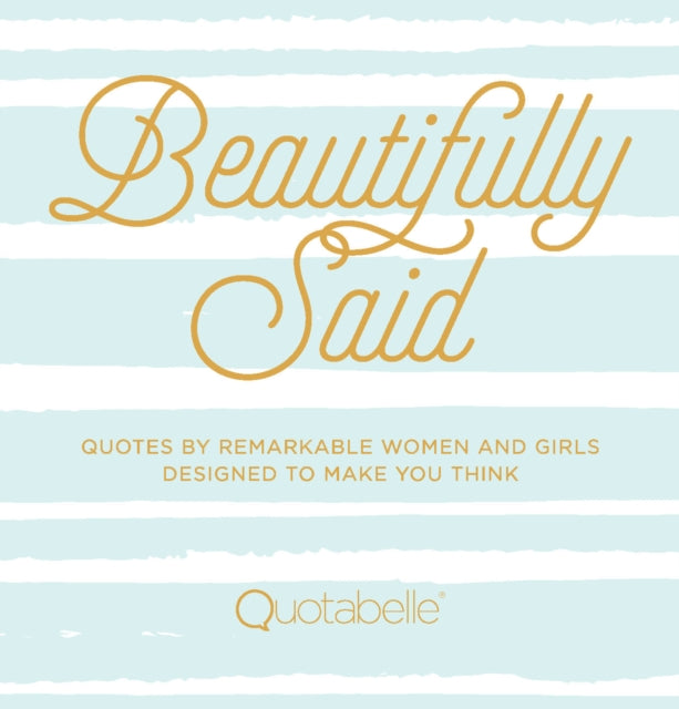 Binding: Hardcover
Description: Beautifully Said is a female - forward collection of 21 themed chapters of quotes and stories from brilliant brave captivating women and girls.