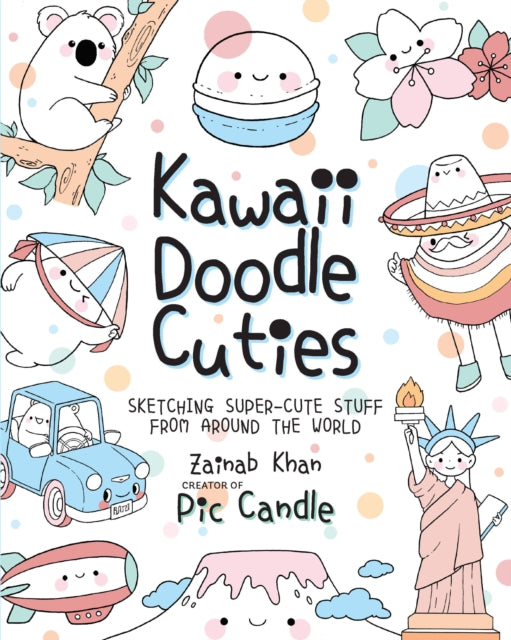 Khan Zainab - Kawaii Doodle Cuties Sketching Super - Cute Stuff From Around The World - Paperback