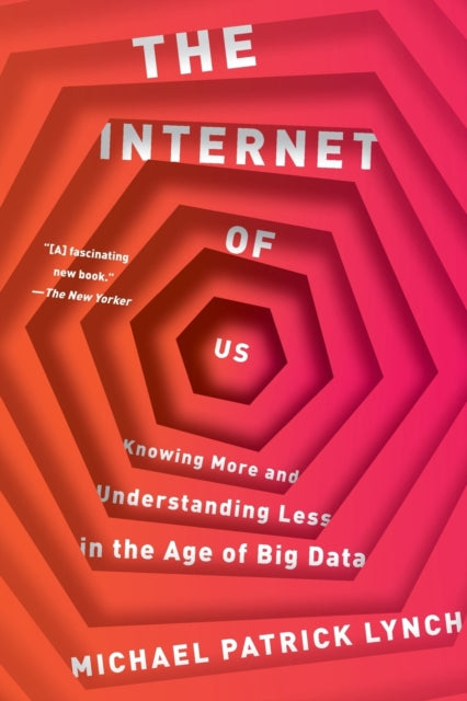 Binding: Paperback
Description: This book revolutionises our understanding of what it means to be human in the digital age.
Title: The Internet Of Us Knowing More And Understanding Less In The Age Of Big Data
Author(s): Lynch Michael P.