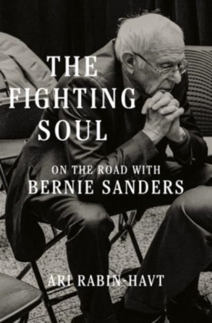 Rabin - Havt Ari - The Fighting Soul On The Road With Bernie Sanders - Hardcover