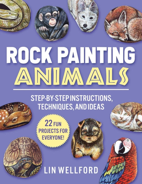 Wellford Lin - Rock Painting Animals Step - By - Step Instructions Techniques And Ideas 20 Projects For Everyone! - Paperback