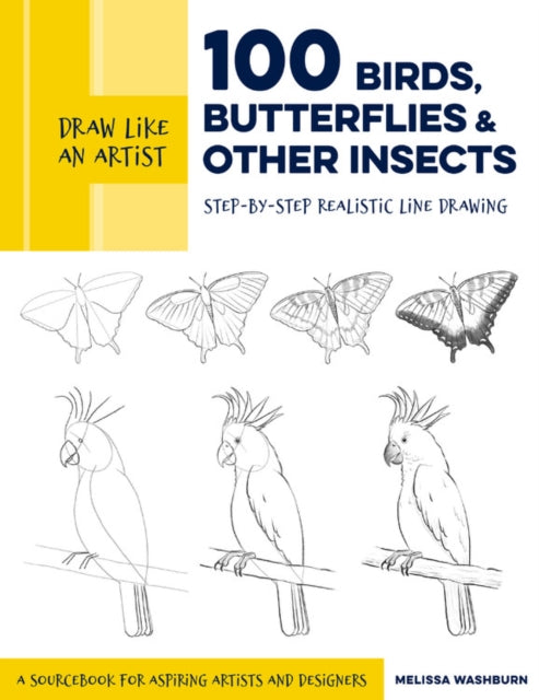 Washburn Melissa - Draw Like An Artist: 100 Birds Butterflies And Other Insects Step - By - Step Realistic Line Drawing - A Sourcebook For Aspiring Artists And Designers - Paperback