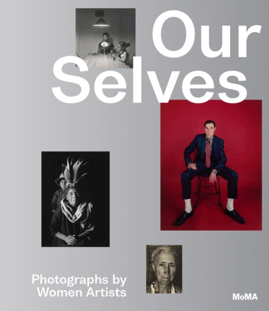 Marcoci Roxana - Our Selves: Photographs By Women Artists - Hardcover