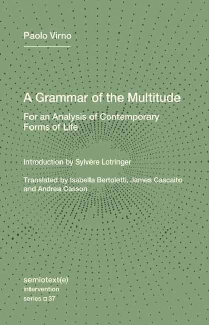 Binding: Paperback
Description: Select Guide Rating
Title: A Grammar Of The Multitude For An Analysis Of Contemporary Forms Of Life
Author(s): Lotringer Sylvere
Publisher: Semiotext (E)
Barcode: 9781635902204
Pages: 160 Pages
Publication Date: 8/12/2025
Category: Religion & Beliefs