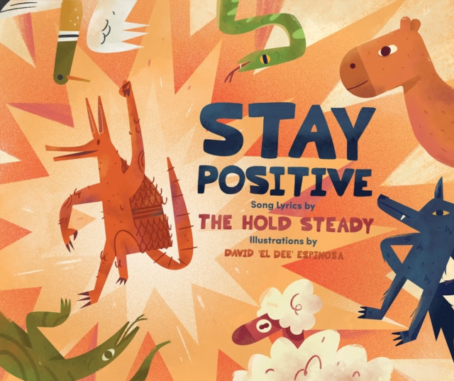 The Hold Steady - Stay Positive A Children's Picture Book - Hardcover