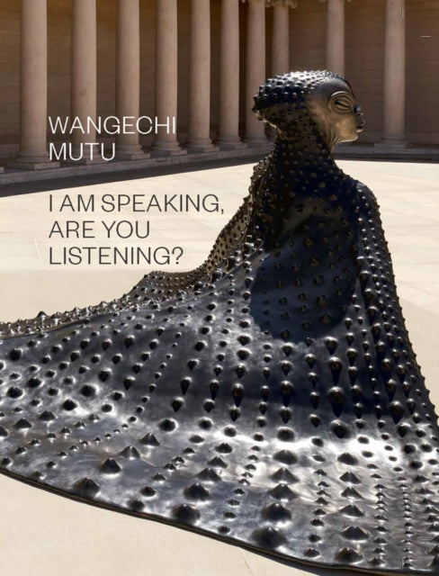 Distributed Art Publishers - Wangechi Mutu: I Am Speaking Are You Listening? - Hardcover