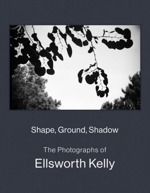 Distributed Art Publishers - Shape Ground Shadow: The Photographs Of Ellsworth Kelly - Hardcover