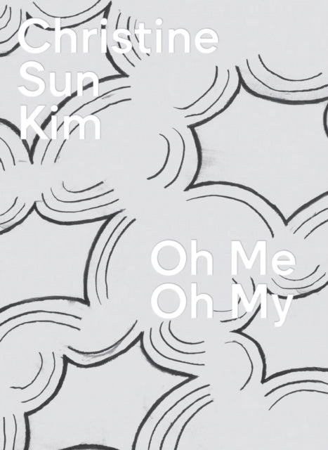 Distributed Art Publishers - Christine Sun Kim: Oh Me Oh My - Hardcover