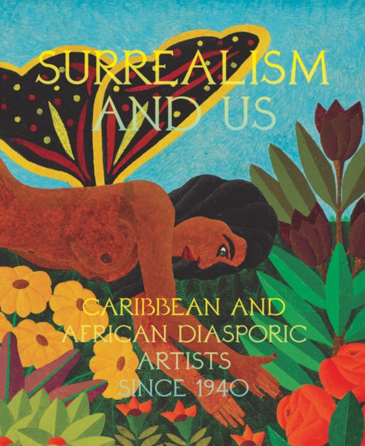 Distributed Art Publishers - Surrealism And Us: Caribbean And African Diasporic Artists Since 1940 - Hardcover