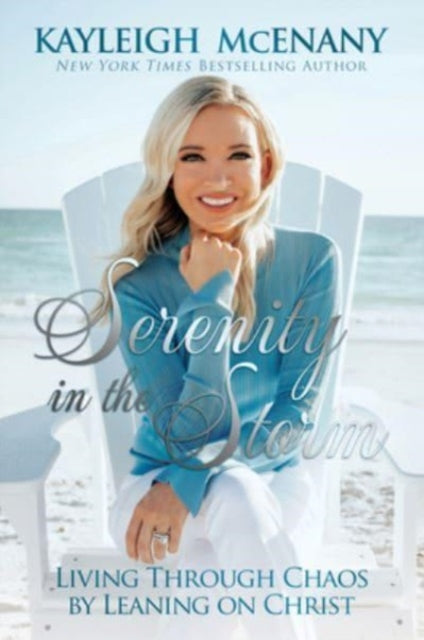 Mcenany Kayleigh - Serenity In The Storm Living Through Chaos By Leaning On Christ - Hardcover