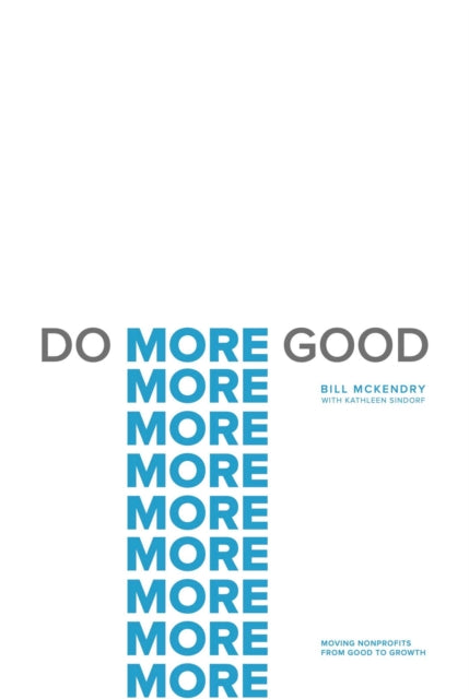 Binding: Hardcover
Description: In Do More Good Bill Mc Kendry provides incredible insights and tips from his over thirty - five years of helping nonprofit organizations expand their reach and become more effective in their communication and he provides a blueprint for expanding your brand's impact.