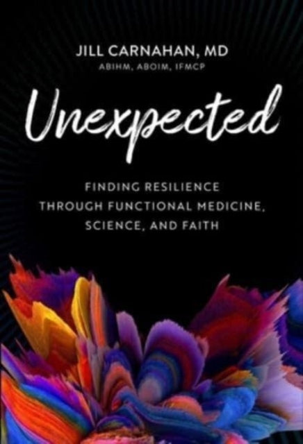 Binding: Hardcover
Description: In Unexpected Dr. Jill Carnahan shares her story of facing life - altering illness fighting for her health and overcoming sickness using both science and faith so that others can learn to live their own transformative stories.