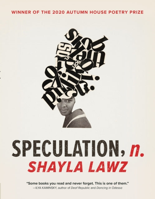 Binding: Paperback
Description: Poems that imagine a world beyond the prevailing public speculation on Black death. Shayla Lawz's debut collection speculation n. brings together poetry sound and performance to challenge our spectatorship and the reproduction of the Black body.