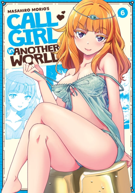 Morio Masahiro - Call Girl In Another World Vol. 6 - Paperback