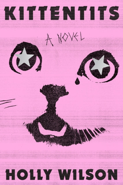 Wilson Holly - Kittentits A Novel - Hardcover