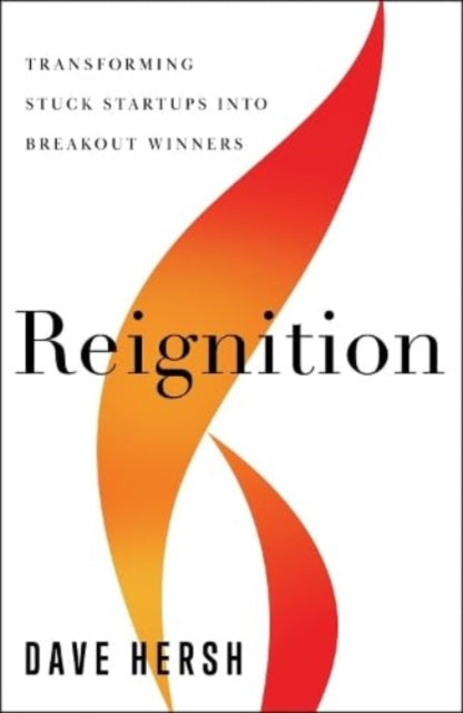 Hersh Dave - Reignition Transforming Stuck Startups Into Breakout Winners - Hardcover