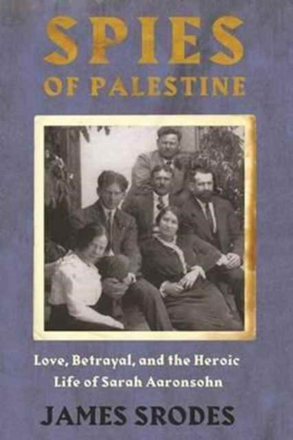 Binding: Paperback
Description: Select Guide Rating
Title: Spies In Palestine Love Betrayal And The Heroic Life Of Sarah Aaronsohn
Author(s): Srodes James
Publisher: Counterpoint
Barcode: 9781640090057
Pages: 224 Pages
Publication Date: 9/12/2017
Category: Middle Eastern History