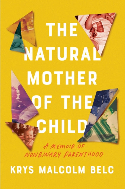 Description: Krys Malcolm Belc's visual memoir - in - essays explores how the experience of gestational parenthood conceiving birthing and breastfeeding his son Samson eventually clarified his gender identity. Krys Malcolm Belc has thought a lot about the interplay between parenthood and gender.