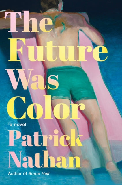 Nathan Patrick - The Future Was Color A Novel - Hardcover