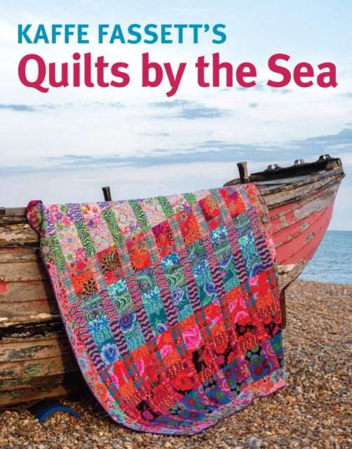 Kaffe Fassett's Quilts By The Sea