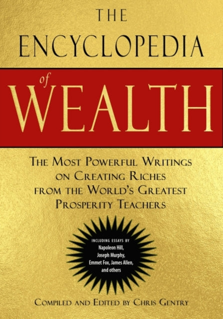 Red Wheel/ Weiser - The Encyclopedia Of Wealth The Most Powerful Writings On Creating Riches From The World's Greatest Prosperity Teachers - Paperback