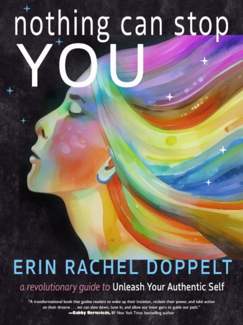 Doppelt Erin Rachel (Erin Rachel Doppelt) - Nothing Can Stop You A Revolutionary Guide To Unleash Your Authentic Self - Paperback