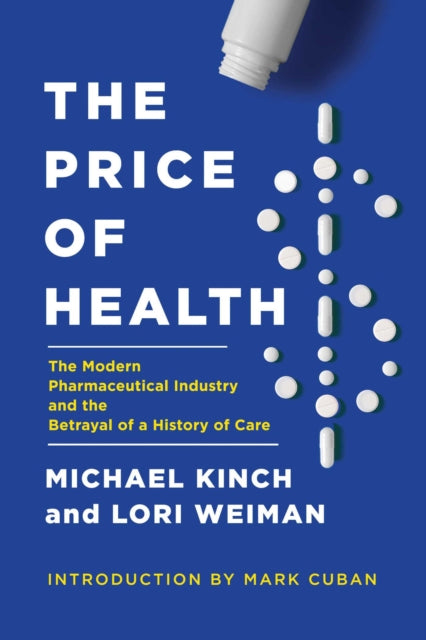 Weiman Lori - The Price Of Health The Modern Pharmaceutical Enterprise And The Betrayal Of A History Of Care - Hardcover