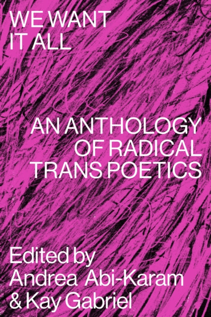 Nightboat Books - We Want It All An Anthology Of Radical Trans Poetics - Paperback