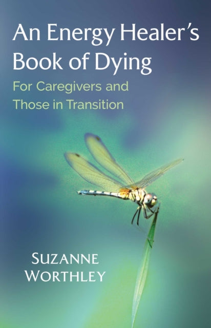 Worthley Suzanne - An Energy Healer's Book Of Dying For Caregivers And Those In Transition - Paperback