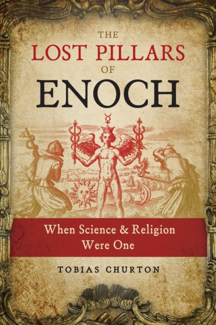 Churton Tobias - The Lost Pillars Of Enoch When Science And Religion Were One - Paperback