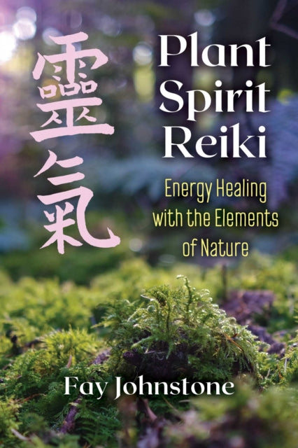 Johnstone Fay - Plant Spirit Reiki Energy Healing With The Elements Of Nature - Paperback