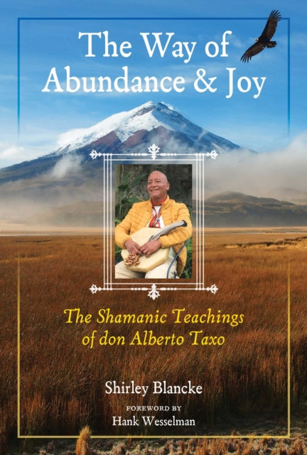 Blancke Shirley - The Way Of Abundance And Joy The Shamanic Teachings Of Don Alberto Taxo - Paperback