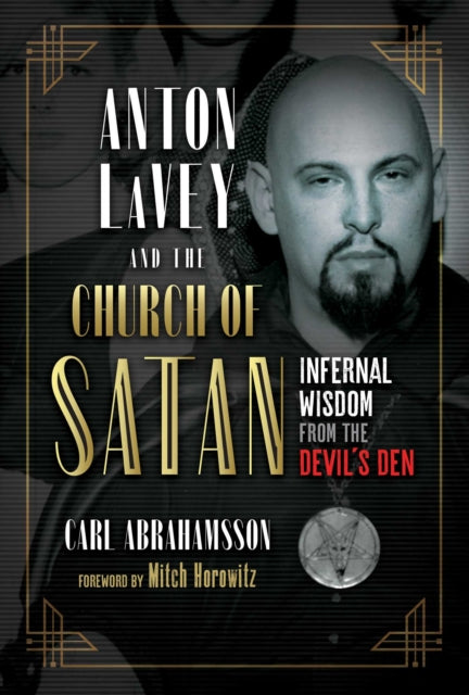 Abrahamsson Carl - Anton Lavey And The Church Of Satan Infernal Wisdom From The Devil's Den - Paperback