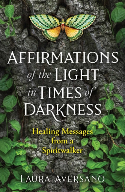 Aversano Laura - Affirmations Of The Light In Times Of Darkness Healing Messages From A Spiritwalker - Paperback