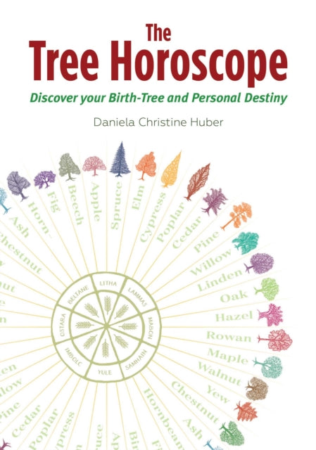 Huber Daniela Christine - The Tree Horoscope Discover Your Birth - Tree And Personal Destiny - Paperback