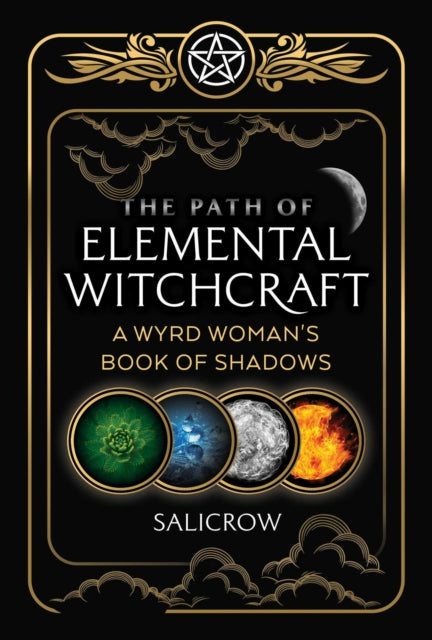Salicrow - The Path Of Elemental Witchcraft A Wyrd Woman's Book Of Shadows - Paperback