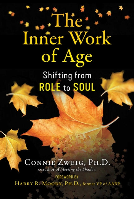 Zweig Connie - The Inner Work Of Age Shifting From Role To Soul - Paperback