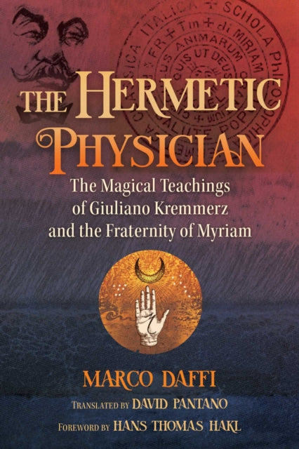 Daffi Marco - The Hermetic Physician The Magical Teachings Of Giuliano Kremmerz And The Fraternity Of Myriam - Hardcover