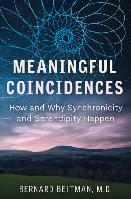 Beitman Bernard - Meaningful Coincidences How And Why Synchronicity And Serendipity Happen - Paperback