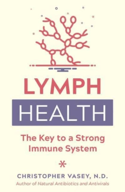 Vasey Christopher - Lymph Health The Key To A Strong Immune System - Paperback
