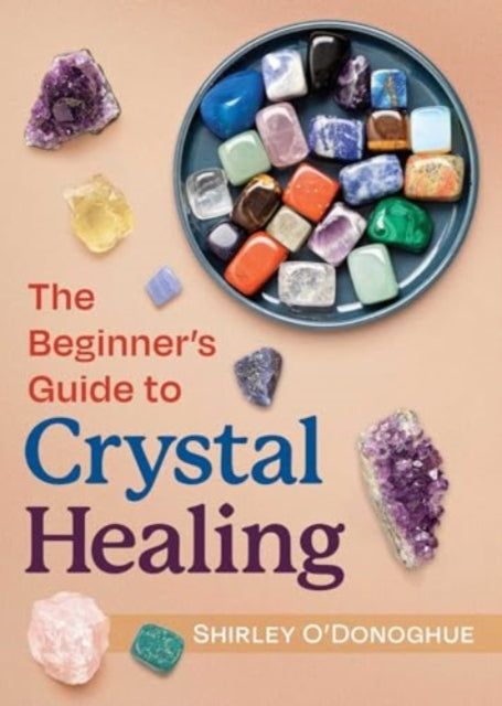 O'donoghue Shirley - The Beginner's Guide To Crystal Healing - Paperback