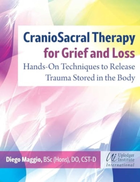 Maggio Diego - Craniosacral Therapy For Grief And Loss Hands - On Techniques To Release Trauma Stored In The Body - Paperback