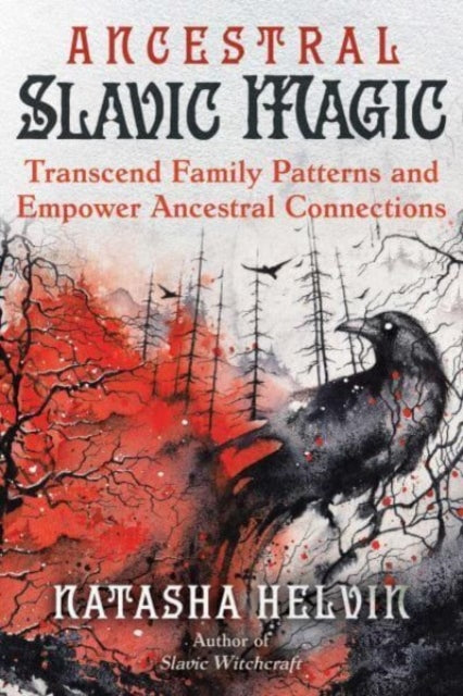 Helvin Natasha - Ancestral Slavic Magic Transcend Family Patterns And Empower Ancestral Connections - Paperback