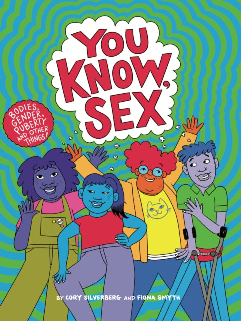 Binding: Paperback
Description: A completely new approach to learning about puberty sex and gender for children 10+.
Title: You Know Sex Bodies Gender Puberty And Other Things
Author(s): Silverberg Cory, Fiona Smyth
Publisher: Seven Stories Press U. S.