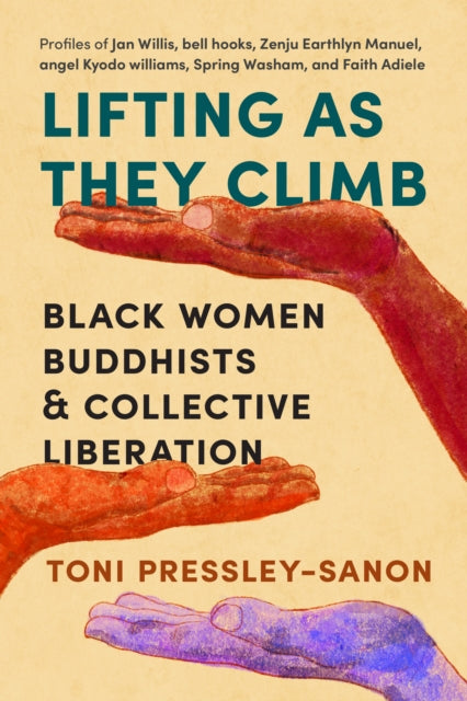 Pressley - Sanon Toni - Lifting As They Climb Black Women Buddhists And Collective Liberation - Paperback