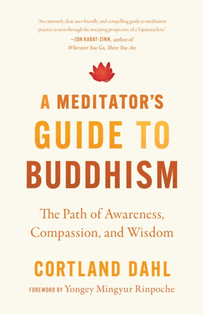 Rinpoche Yongey Mingyur - Meditator's Guide To Buddhism A The Path Of Awareness Compassion And Wisdom - Paperback