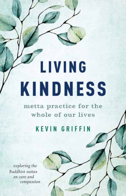 Griffin Kevin - Living Kindness Metta Practice For The Whole Of Our Lives - Paperback